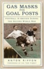 Image for Gas masks for goal posts  : football in Britain during the Second World War