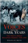 Image for Voices from the dark years  : the truth about Occupied France, 1940-1945