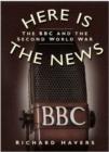 Image for Here is the news  : the BBC and the Second World War