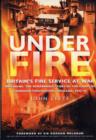 Image for Under fire  : Britain&#39;s fire service at war