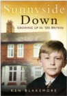 Image for Sunnyside down  : growing up in &#39;50s Britain