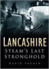 Image for Lancashire  : steam&#39;s last stronghold