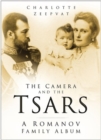 Image for The camera and the Tsars  : a Romanov family album