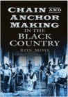 Image for Chain and Anchor Making in the Black Country