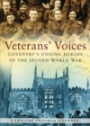 Image for Veterans&#39; voices  : Coventry&#39;s unsung heroes of the Second World War