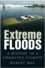 Image for Extreme floods  : a history in a changing climate