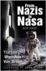 Image for From Nazis to NASA  : the life of Wernher von Braun