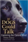 Image for If dogs could talk  : exploring the canine mind