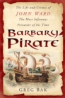 Image for Barbary pirate  : the life and crimes of John Ward, the most infamous privateer of his time