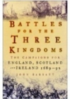 Image for Battles for the three kingdoms  : the campaigns for England, Scotland and Ireland, 1689-92