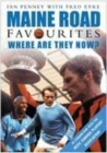 Image for Maine Road Favourites : Where Are They Now?