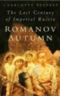 Image for Romanov autumn  : the last century of Imperial Russia