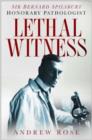 Image for Lethal witness  : Sir Bernard Spilsbury, Honorary Pathologist