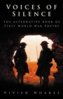 Voices of silence  : the alternative book of First World War poetry - Noakes, Vivien