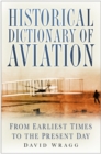 Image for Historical dictionary of aviation  : from earliest times to the present day