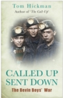 Image for Called up, sent down  : the Bevin Boys&#39; war