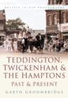 Image for Teddington, Twickenham &amp; the Hamptons past &amp; present