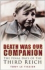 Image for Death was our companion  : the final days of the Third Reich