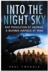 Image for Into the Night Sky : RAF Middleton St George, A Bomber Airfield At War