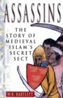 Image for Assassins  : the story of medieval Islam&#39;s secret sect