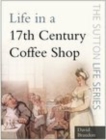 Image for Life in a 17th Century Coffee Shop