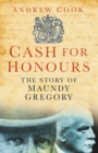 Image for Cash for honours  : the story of Maundy Gregory