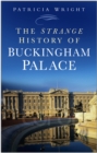 Image for The strange history of Buckingham Palace