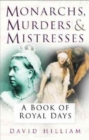 Image for Monarchs, Murderers and Mistresses : A Book of Royal Days