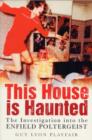 Image for This house is haunted  : the investigation into the Enfield poltergeist