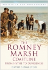 Image for The Romney Marsh Coastline: From Hythe to Dungeness : Britain in Old Photographs