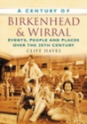 Image for A Century of Birkenhead and Wirral : Events, People and Places Over the 20th Century