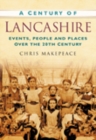 Image for A Century of Lancashire : Events, People and Places Over the 20th Century