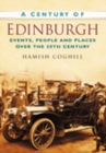 Image for A Century of Edinburgh : Events, People and Places Over the 20th Century