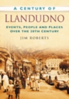Image for A Century of Llandudno : Events, People and Places Over the 20th Century