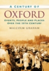 Image for A Century of Oxford : Events, People and Places Over the 20th Century