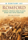 Image for A Century of Romford : Events, People and Places Over the 20th Century