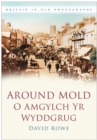Image for Around Mold - O Amgylch Yr Wyddgrug : Britain in Old Photographs