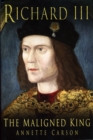 Image for Richard III  : the maligned king