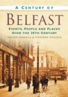 Image for A Century of Belfast : Events, People and Places Over the 20th Century