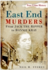 Image for East End murders  : from Jack the Ripper to Ronnie Kray