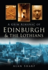 Image for A Grim Almanac of Edinburgh and the Lothians