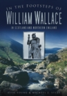 Image for In the footsteps of William Wallace: in Scotland and Northern England