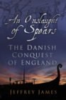 Image for An onslaught of spears: the Danish conquest of England