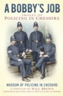 Image for A Bobbies job,  : images of policing in Cheshire