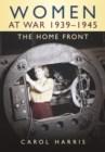 Image for Women at war, 1939-1945: the home front
