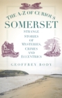 Image for The A-Z of curious Somerset