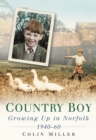 Image for Country boy: growing up in Norfolk, 1940-60