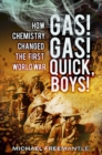 Image for Gas! Gas! Quick, boys!  : how chemistry changed the First World War