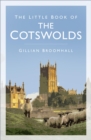 Image for The little book of the Cotswolds