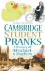 Image for Cambridge student pranks: a history of mischief &amp; mayhem